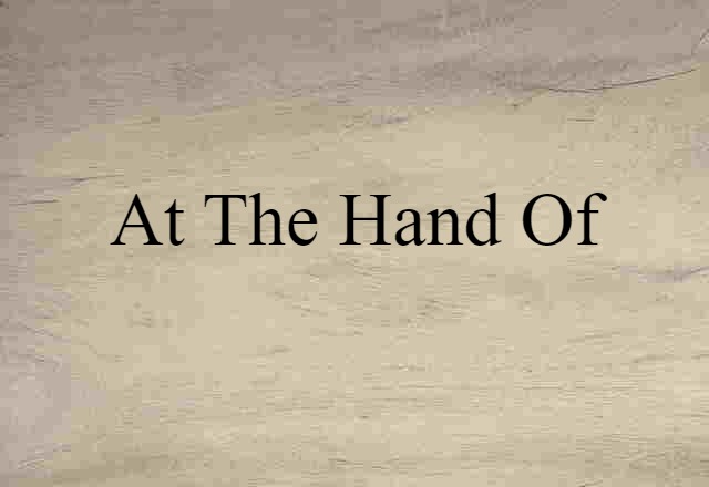 at the hand of