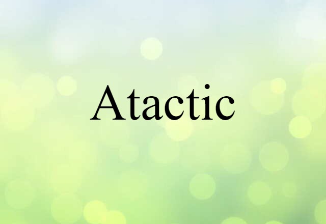 Atactic (noun) Definition, Meaning & Examples