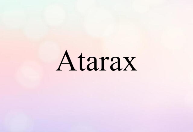 Atarax (noun) Definition, Meaning & Examples