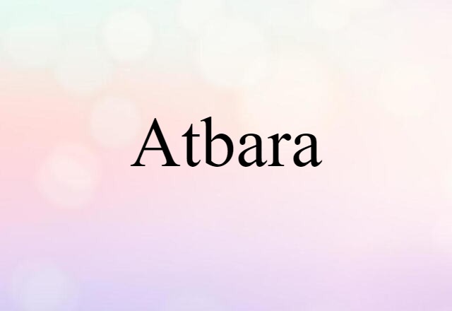 Atbara (noun) Definition, Meaning & Examples