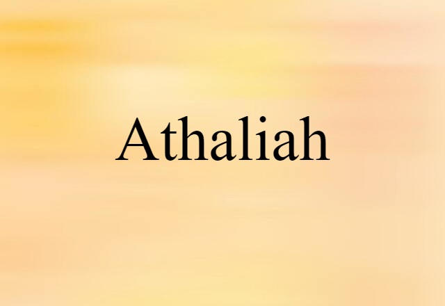 Athaliah (noun) Definition, Meaning & Examples