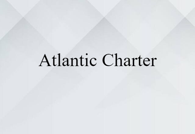 Atlantic Charter (noun) Definition, Meaning & Examples