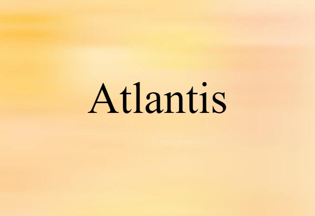 Atlantis (noun) Definition, Meaning & Examples