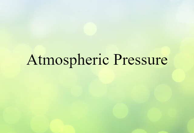 atmospheric pressure