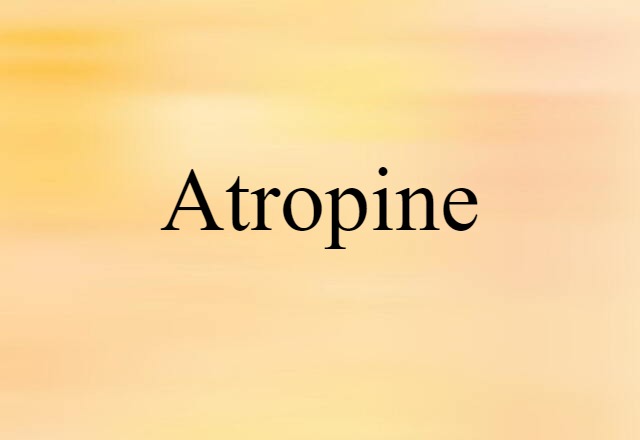 Atropine (noun) Definition, Meaning & Examples