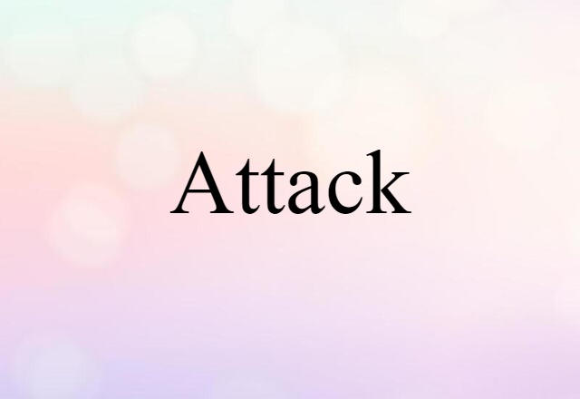 Attack (noun) Definition, Meaning & Examples