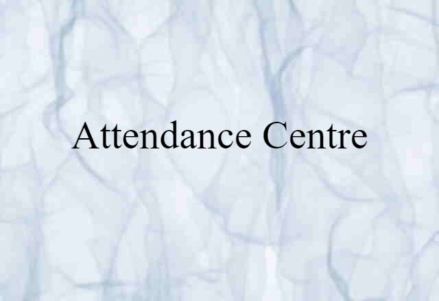 attendance centre