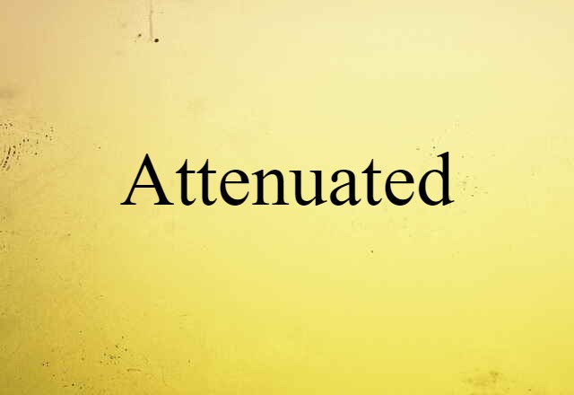 attenuated