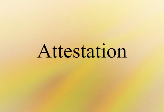 Attestation (noun) Definition, Meaning & Examples