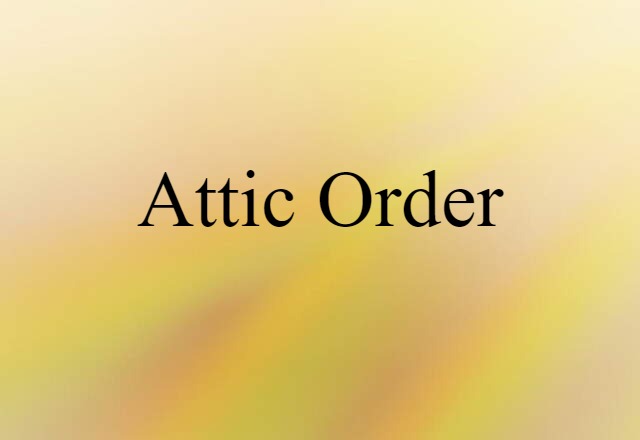 Attic Order (noun) Definition, Meaning & Examples