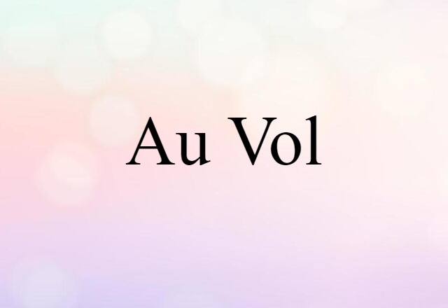 Au Vol (noun) Definition, Meaning & Examples