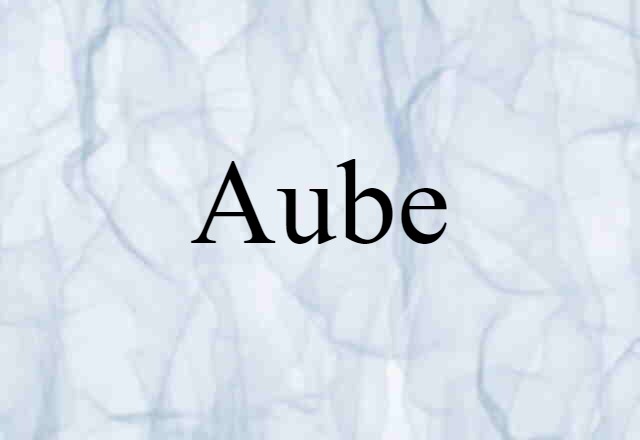 Aube (noun) Definition, Meaning & Examples