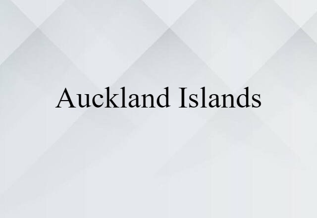 Auckland Islands (noun) Definition, Meaning & Examples