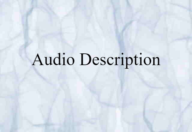 Audio Description (noun) Definition, Meaning & Examples