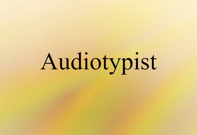 audiotypist