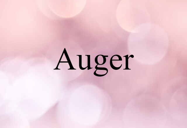 Auger (noun) Definition, Meaning & Examples