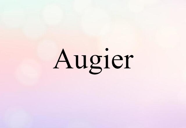 Augier (noun) Definition, Meaning & Examples