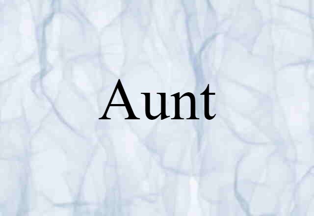 Aunt (noun) Definition, Meaning & Examples