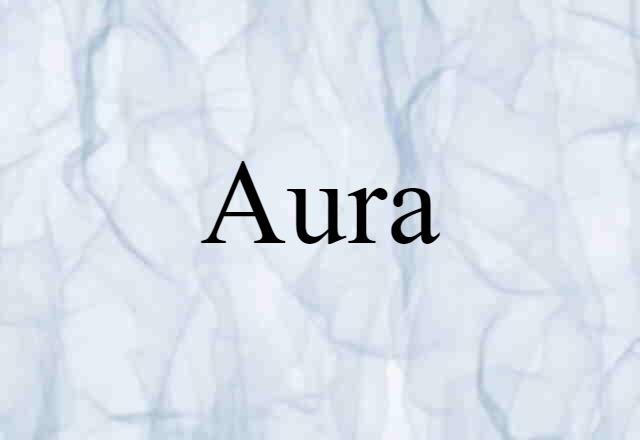 Aura (noun) Definition, Meaning & Examples