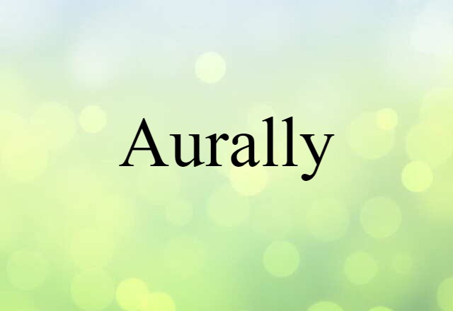 aurally