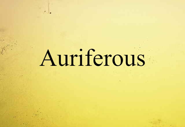 Auriferous (noun) Definition, Meaning & Examples