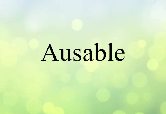 Ausable (noun) Definition, Meaning & Examples