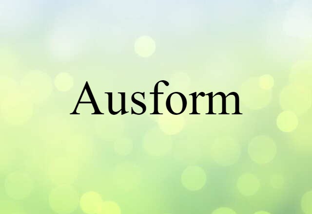 ausform