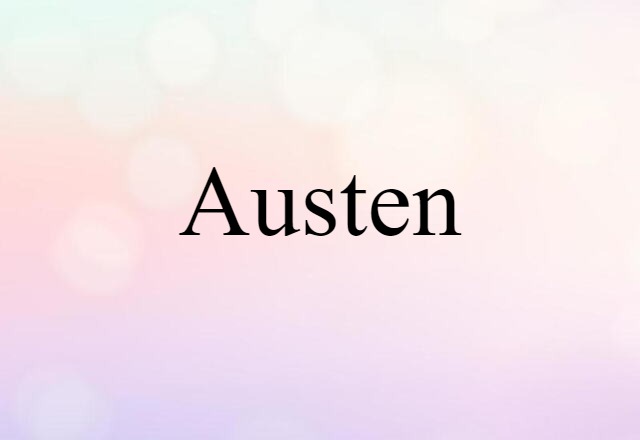 Austen (noun) Definition, Meaning & Examples