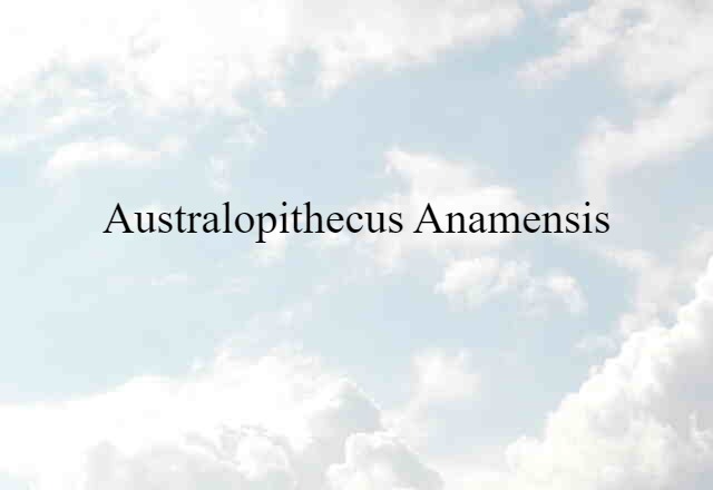 Australopithecus anamensis