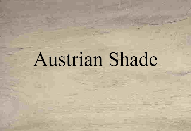 Austrian Shade (noun) Definition, Meaning & Examples