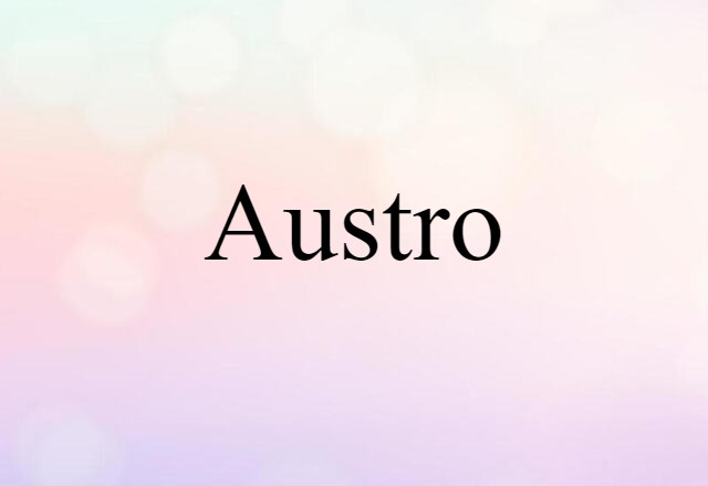 Austro (noun) Definition, Meaning & Examples