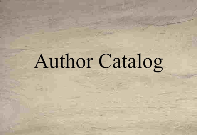 Author Catalog (noun) Definition, Meaning & Examples