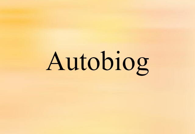 Autobiog (noun) Definition, Meaning & Examples