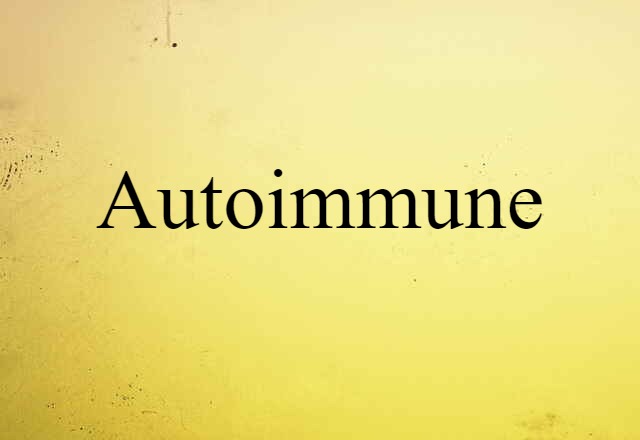 Autoimmune (noun) Definition, Meaning & Examples