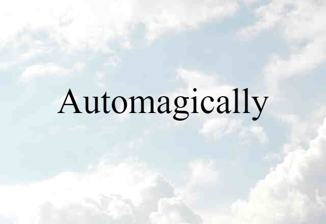 automagically