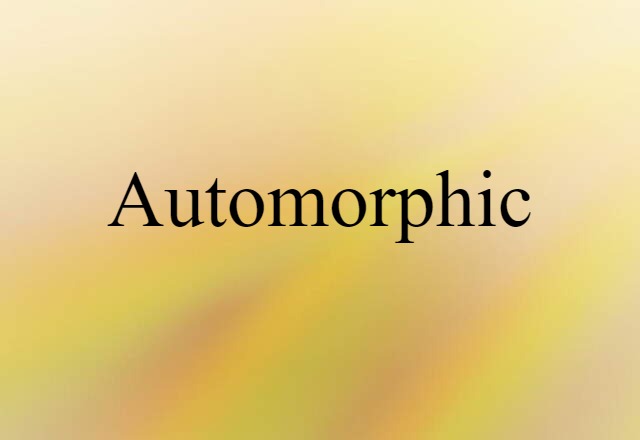 Automorphic (noun) Definition, Meaning & Examples