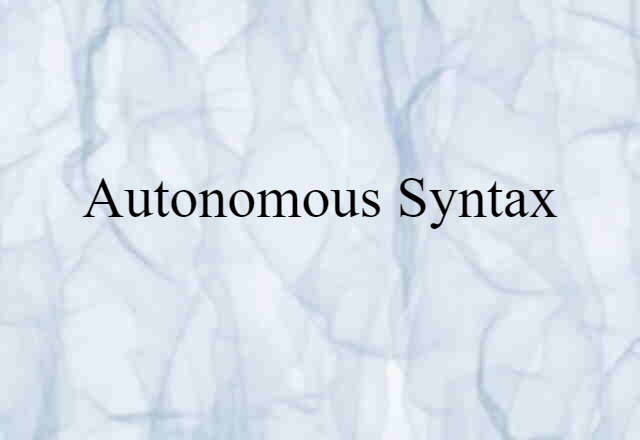 Autonomous Syntax (noun) Definition, Meaning & Examples