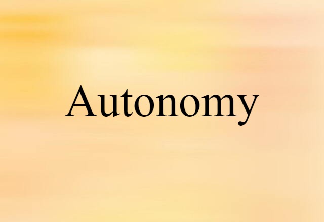 Autonomy (noun) Definition, Meaning & Examples