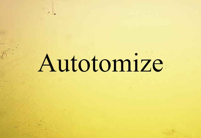 Autotomize (noun) Definition, Meaning & Examples