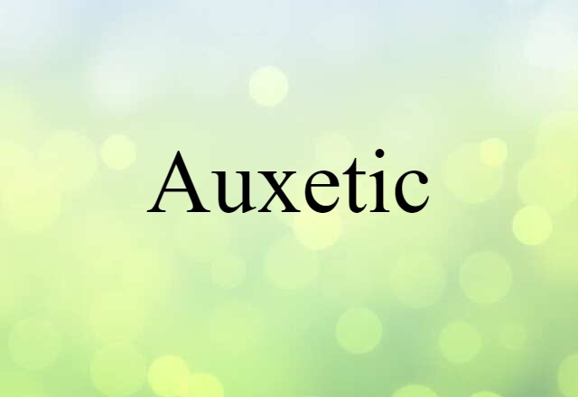 Auxetic (noun) Definition, Meaning & Examples