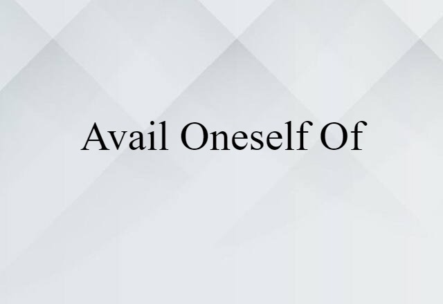 avail oneself of