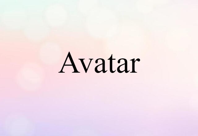 Avatar (noun) Definition, Meaning & Examples