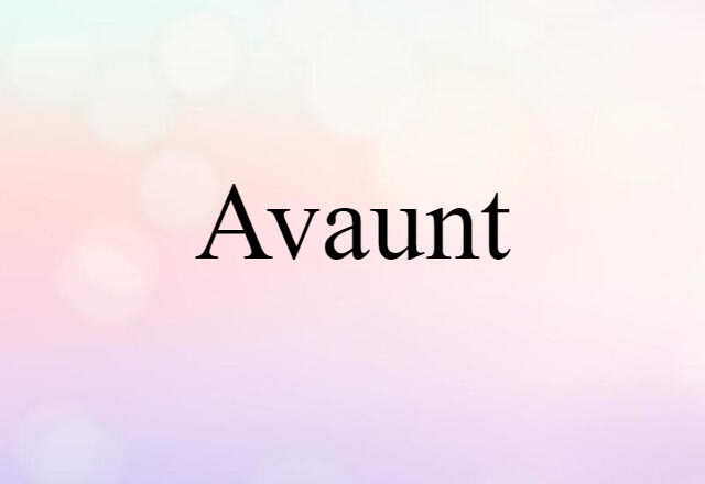 Avaunt (noun) Definition, Meaning & Examples