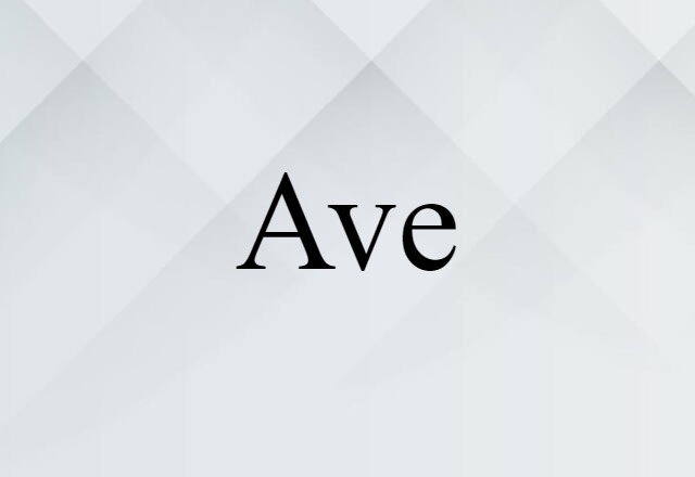 Ave (noun) Definition, Meaning & Examples