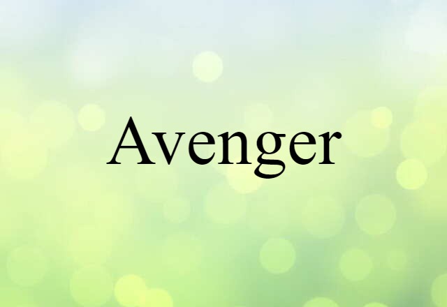 Avenger (noun) Definition, Meaning & Examples