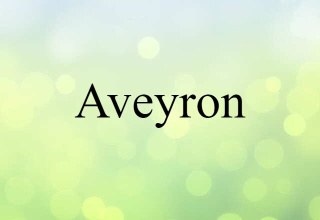 Aveyron (noun) Definition, Meaning & Examples