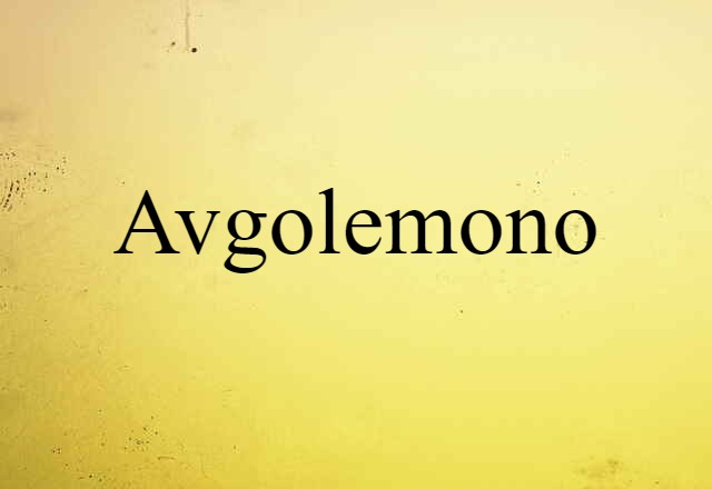 Avgolemono (noun) Definition, Meaning & Examples