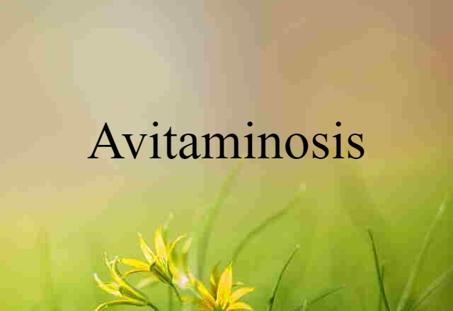 Avitaminosis (noun) Definition, Meaning & Examples