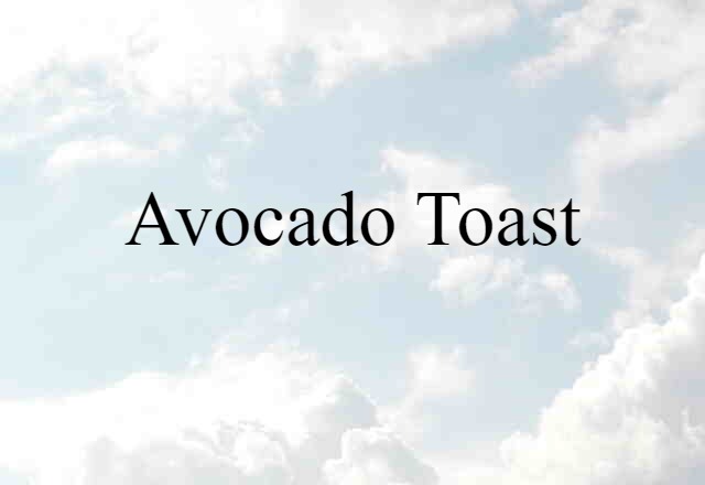 avocado toast