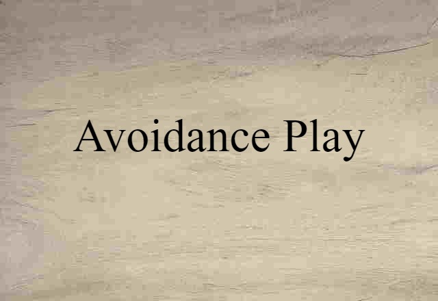 avoidance play